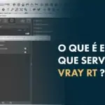 Vray RT (Interactive): Como melhorar as suas Renderizações