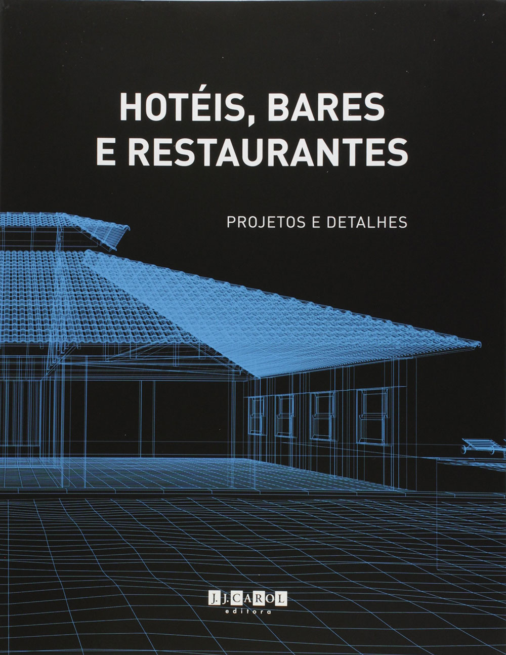 Hotéis, Bares e Restaurantes. Projetos e Detalhes - Jacques Rutman