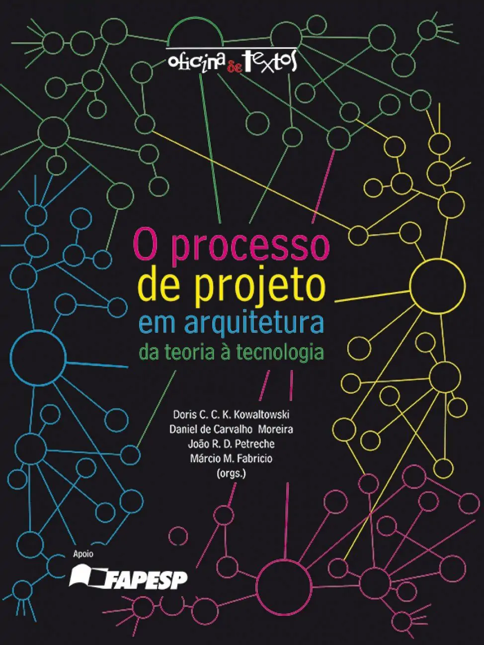 O Processo de Projeto em Arquitetura: da Teoria à Tecnologia - Doris C. C. K. Kowaltowski, Daniel de Carvalho Moreira