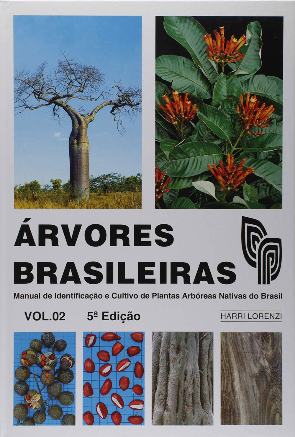 Árvores Brasileiras. Manual de Identificação e Cultivo de Plantas Arbóreas Nativas do Brasil - Harri Lorenzi