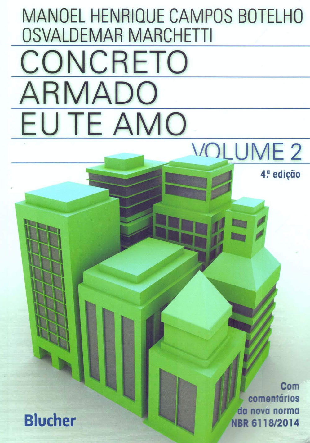Concreto Armado - Eu te amo: com Comentários e Tópicos da NBR 6118/2014 Para Edifícios de Baixa e Média Altura (Volume 2) - Manoel Henrique Campos Botelho, Osvaldemar Marchetti