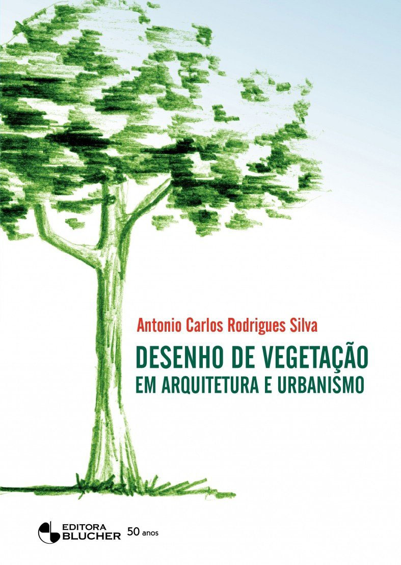 Desenho de Vegetação em Arquitetura e Urbanismo - Antonio Carlos Rodrigues Silva