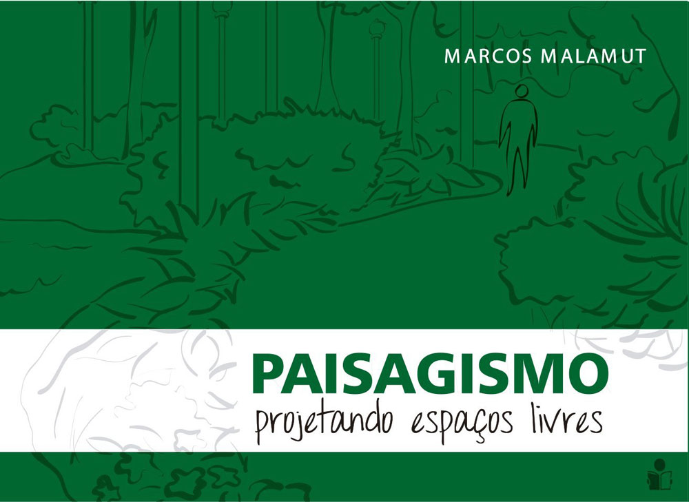 Paisagismo - Projetando Espaços Livres - Malamut Marcos