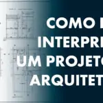 Como Ler Projeto de Arquitetura: Aprenda a Interpretar