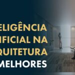 Melhores Inteligências Artificiais para Projeto de Arquitetura