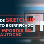 como-importar-projeto-do-AutoCAD-no-Sketchup